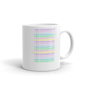1-800-COMEANDTAKEIT Mug